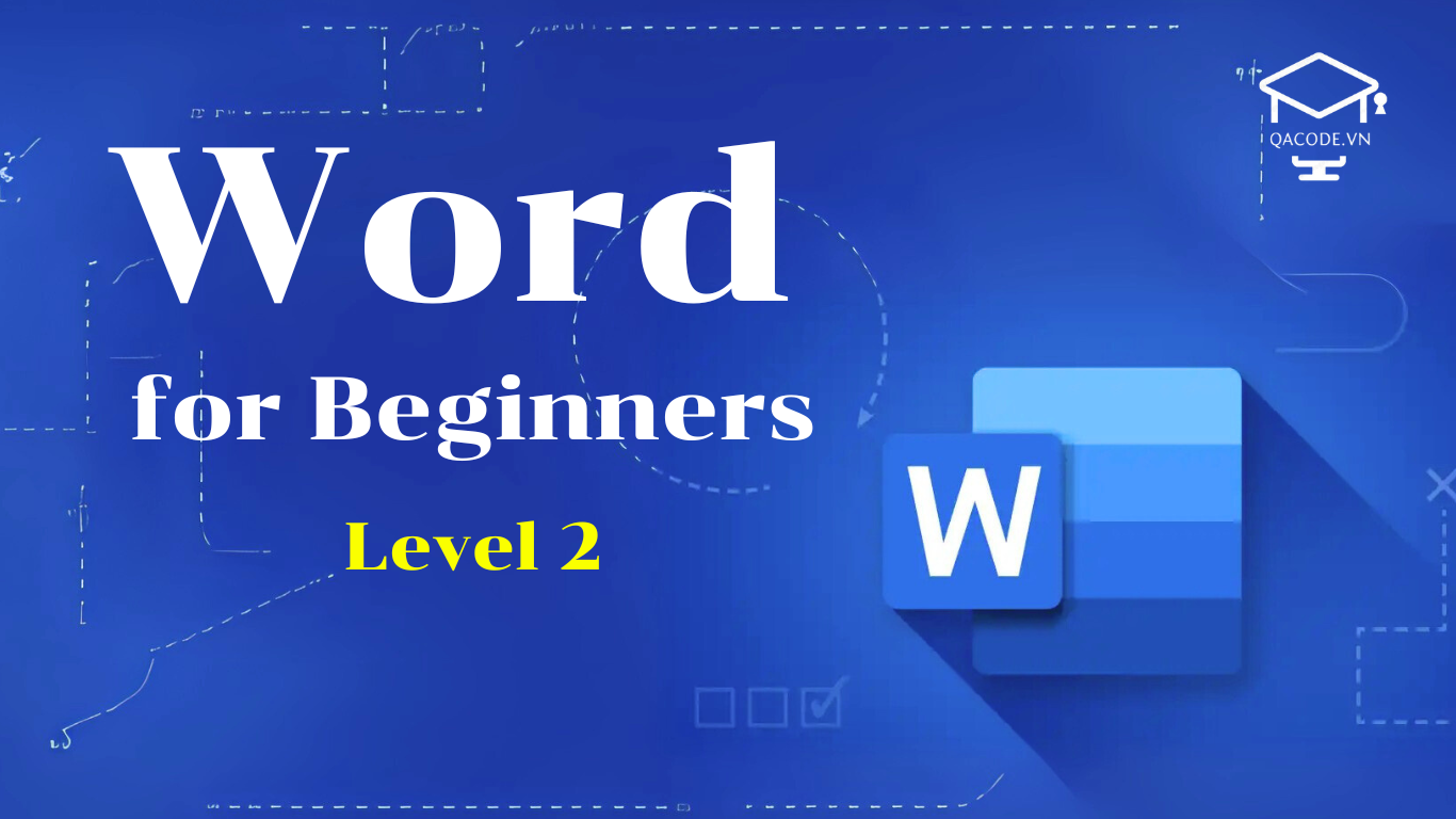 Làm chủ Word từ cơ bản đến nâng cao (Level 2)