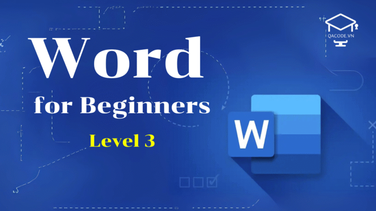 Làm chủ Word từ cơ bản đến nâng cao (Level 3)