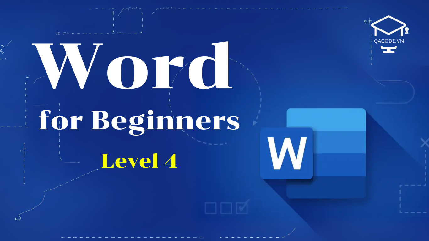 Làm chủ Word từ cơ bản đến nâng cao (Level 4)